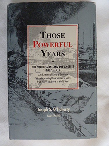 Beispielbild fr Those Powerful Years : The South Coast and Los Angeles 1887-1917 zum Verkauf von Better World Books: West