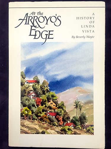 Stock image for At the Arroyo's Edge: A History of Linda Vista for sale by TotalitarianMedia