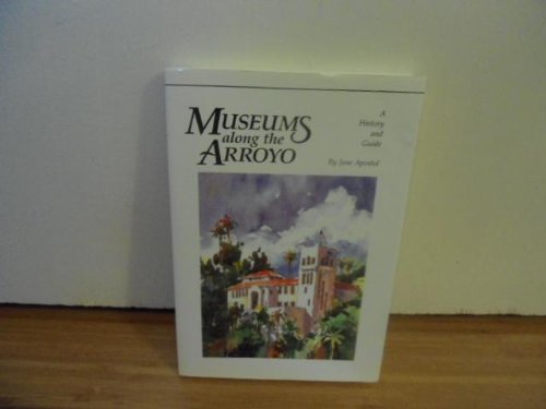 Stock image for Museums Along the Arroyo: A History and Guide for sale by ThriftBooks-Dallas