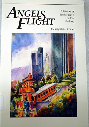 Imagen de archivo de Angels Flight: A History of Bunker Hill's Incline Railway a la venta por G.J. Askins Bookseller