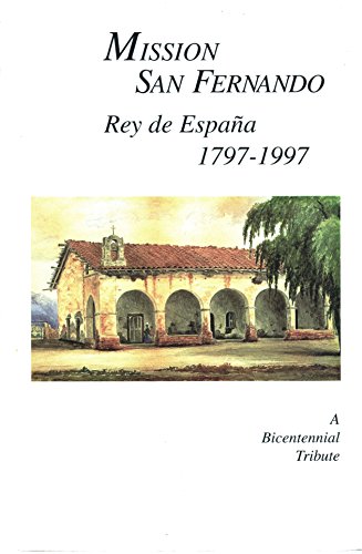 Stock image for Mission San Fernando, Rey De Espana, 1797-1997, A Bicentennial Tribute (Southern California Quarterly (LXXIX,No.3)) for sale by Bookmonger.Ltd