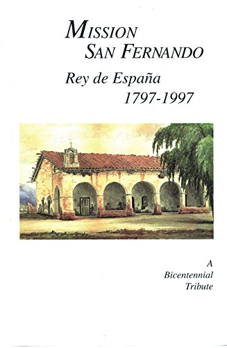 Stock image for Mission San Fernando, Rey De Espana, 1797-1997, A Bicentennial Tribute (Southern California Quarterly (LXXIX,No.3)) for sale by ThriftBooks-Dallas