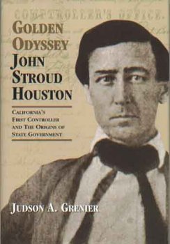 Stock image for Golden Odyssey: John Stroud Houston: California's First Controller and the Origins of State Government for sale by ThriftBooks-Dallas