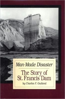 9780914421283: Man-Made Disaster: The Story of St Francis Dam by Charles F. Outland (2002-08-02)