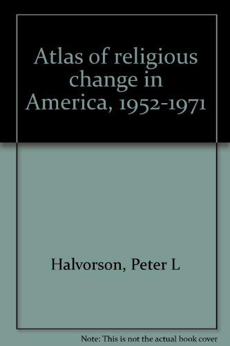 Atlas of religious change in America, 1952-1971 (9780914422099) by Halvorson, Peter L