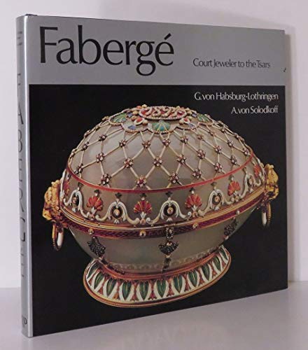 Stock image for Faberge, court jeweler to the Tsars / G. von Habsburg-Lothringen, A. von Solodkoff for sale by MW Books