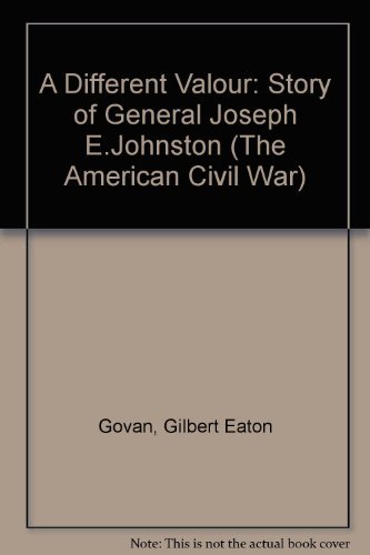 Stock image for A Different Valor: The Story of General Joseph E. Johnston, C. S. A for sale by Half Price Books Inc.