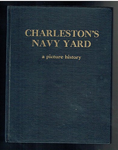 CHARLESTON'S NAVY YARD, a Picture History