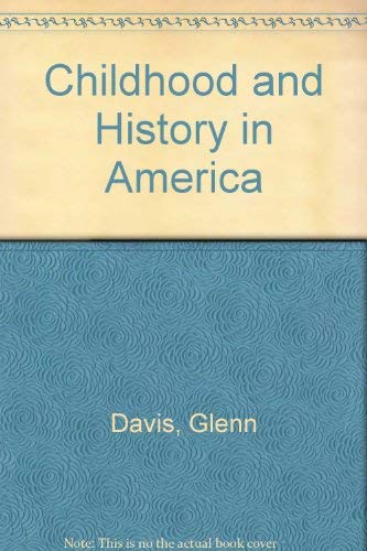 Childhood and History in America (9780914434047) by Davis, Glenn