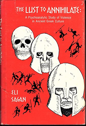 Beispielbild fr The Lust to Annihilate: A Psychoanalytic Study of Violence in Ancient Greek Culture zum Verkauf von Powell's Bookstores Chicago, ABAA