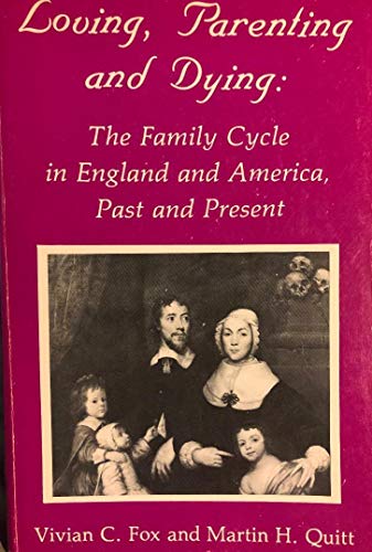 Stock image for Loving, Parenting and Dying: The Family Cycle in England and America, Past and Present for sale by HPB-Red
