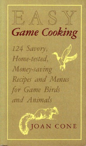 Beispielbild fr Easy game cooking;: 124 savory, home-tested, money-saving recipes and menus for game birds and animals zum Verkauf von Wonder Book