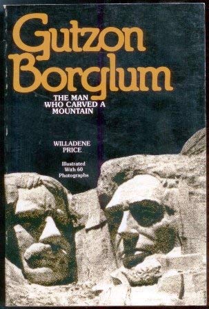 Stock image for Gutzon Borglum : The Man Who Carved a Mountain for sale by Better World Books