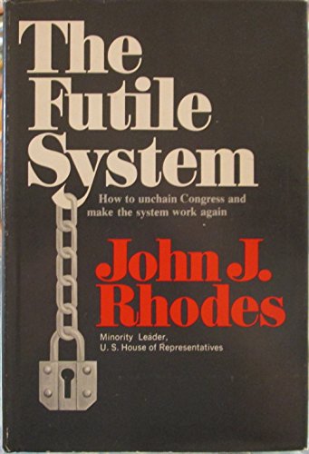 Imagen de archivo de The futile system: How to unchain Congress and make the system work again a la venta por Wonder Book