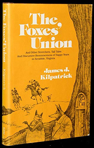 Beispielbild fr The Foxes' Union. And Other Stretchers, Tall Tales, and Discursive Reminiscences of Happy Years in Scrabble, Virginia. zum Verkauf von Pages Past--Used & Rare Books