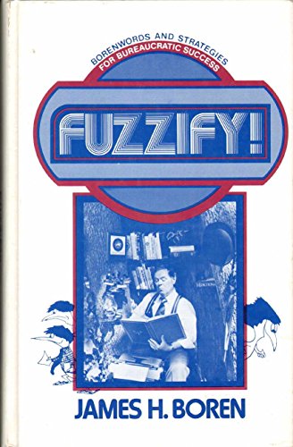 9780914440536: Fuzzify!: Borenwords and Strategies for Bureaucratic Success