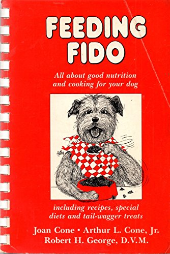 Stock image for Feeding Fido: All about Good Nutrition and Cooking for Your Dog, Including Re for sale by ThriftBooks-Dallas