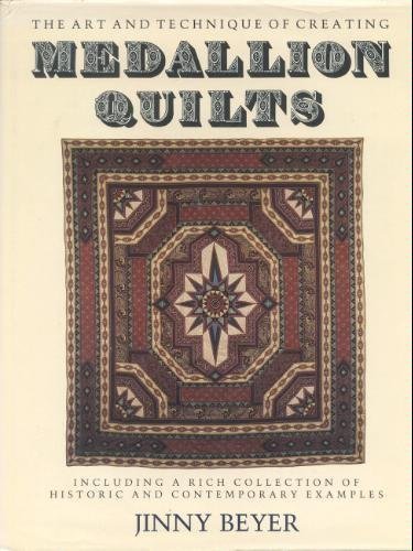 Stock image for Medallion Quilts : The Art and Technique of Creating Medallion Quilts, Including a Rich Collection of Historic and Contemporary Examples for sale by Better World Books