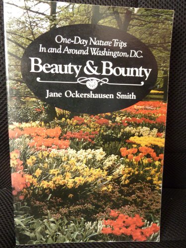 Stock image for Beauty and Bounty: 1 Day Nature Trips in and Around Washington, D.C. for sale by Wonder Book