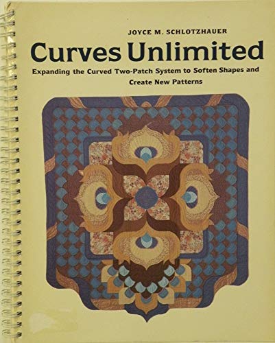 Imagen de archivo de Curves Unlimited: Expanding the Curved Two-Patch System to Soften Shapes and Create New Patterns a la venta por Books of the Smoky Mountains
