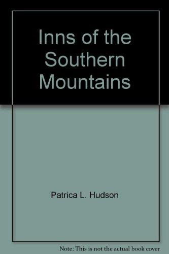 Stock image for Inns of the Southern Mountains : One Hundred Scenic and Historic Hostelries from Virginia to Georgia for sale by Better World Books