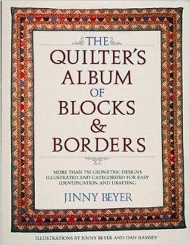 Stock image for The Quilter's Album of Blocks and Borders : More than 750 Geometric Designs Illustrated and Categorized for Easy Identification and Drafting for sale by Half Price Books Inc.