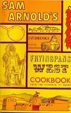 Stock image for Sam Arnold's Fryingpans West Cookbook for sale by -OnTimeBooks-