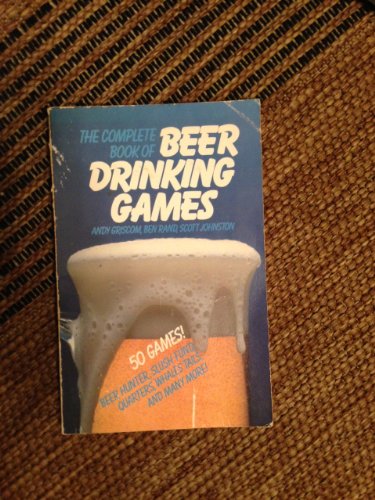 Beispielbild fr The Complete Book of Beer Drinking Games (And Other Really Important Stuff) zum Verkauf von Wonder Book