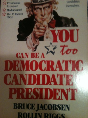 Imagen de archivo de YOU TOO CAN BE A DEMOCRATIC CANDIDATE FOR PRESIDENT a la venta por Neil Shillington: Bookdealer/Booksearch