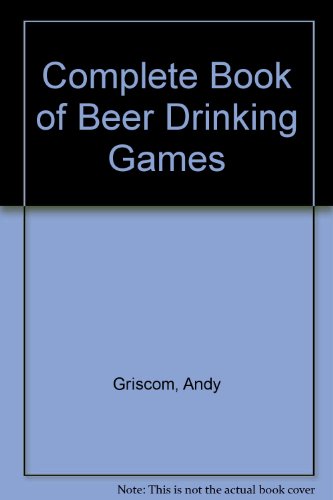 Beispielbild fr The Complete Book of Beer Drinking Games (And Other Really Important Stuff) zum Verkauf von Wonder Book