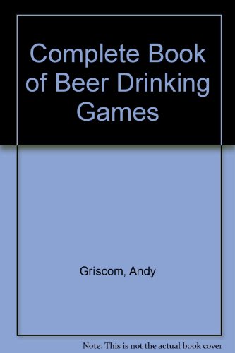 Imagen de archivo de Complete Book of Beer Drinking Games a la venta por Better World Books
