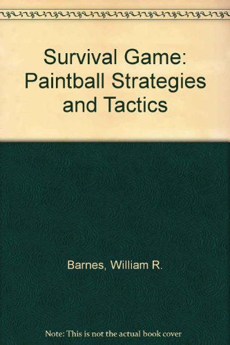 Imagen de archivo de Survival Game: Paintball Strategies and Tactics a la venta por Wonder Book