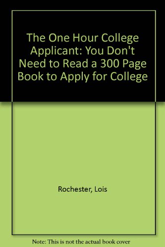 Beispielbild fr The One Hour College Applicant: You Don't Need to Read a 300-Page Book to Apply to College! zum Verkauf von Wonder Book