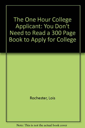 Stock image for The One Hour College Applicant: You Don't Need to Read a 300-Page Book to Apply to College! for sale by Wonder Book