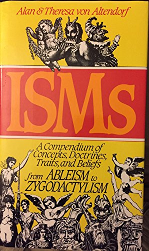 Stock image for ISMs : A Compendium of Concepts, Doctrines, Traits, and Beliefs from Ableism to Zygodactylism for sale by Better World Books