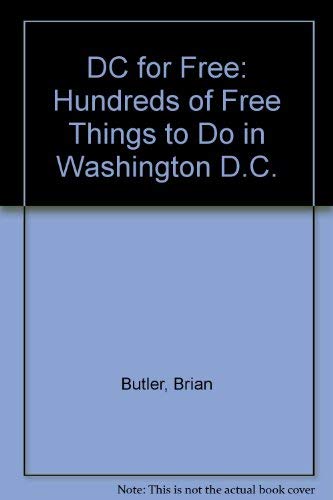 Stock image for D. C. for Free : Hundreds of Free Things to Do in Washington, D. C. for sale by Better World Books: West