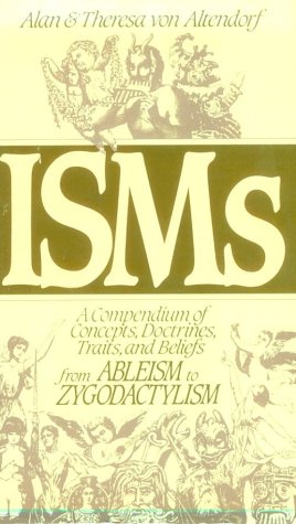 Beispielbild fr ISMs : A Compendium of Concepts, Doctrines, Traits, and Beliefs from Ableism to Zygodactylism zum Verkauf von Better World Books