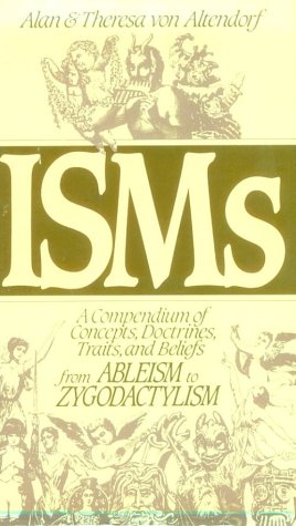 9780914457640: Isms: A Compendium of Concepts, Doctrines, Traits and Beliefs from Ableism to Zygodactylism