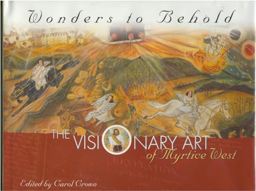 9780914457992: Wonders to Behold: The Visionary Art of Myrtice West