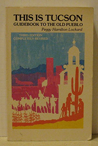 Stock image for This Is Tucson: Guidebook to the Old Pueblo for sale by Bookmans
