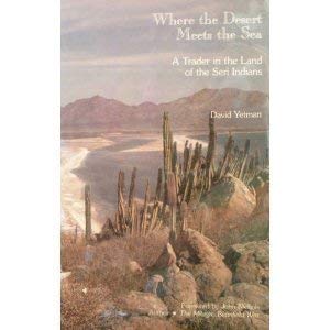 Where the Desert Meets the Sea: A Trader in the Land of the Seri Indians - Yetman, David