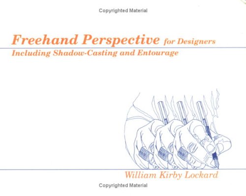 Freehand Perspective for Designers: Including Shadow-Casting and Entourage (Design Communication Skill Series) - Lockard, William Kirby