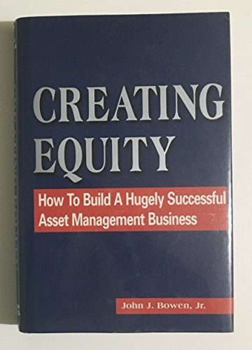 Beispielbild fr Creating Equity: How to Build a Hugely Successful Asset Management Business zum Verkauf von Books From California
