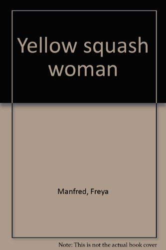 Stock image for Yellow Squash Woman for sale by Magers and Quinn Booksellers