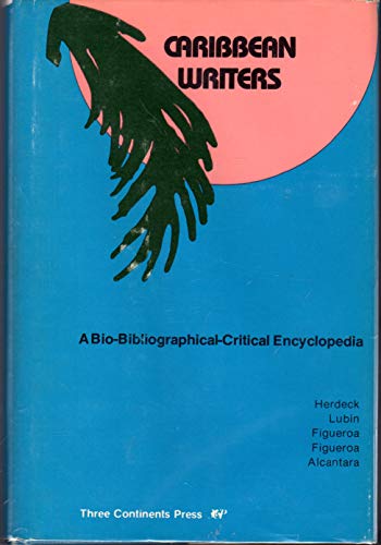 Stock image for Caribbean writers: A bio-bibliographical-critical encyclopedia for sale by Wonder Book
