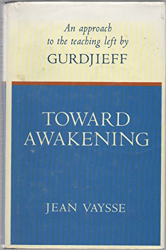 Imagen de archivo de Toward awakening: An approach to the teaching left by Gurdjieff a la venta por Irish Booksellers