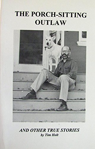Stock image for The Porch-sitting Outlaw and Other True Stories for sale by Wonder Book