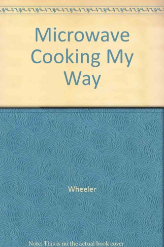 Microwave Cooking My Way (9780914488255) by Wheeler