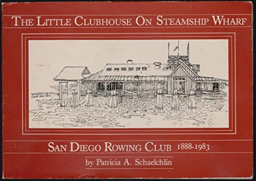 Stock image for The Little Clubhouse on Steamship Wharf: San Diego Rowing Club 1888-1983 for sale by Elizabeth Brown Books & Collectibles