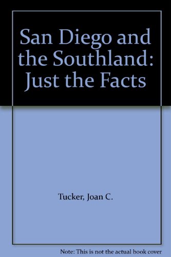 Stock image for San Diego and the Southland: Just the Facts for sale by SecondSale